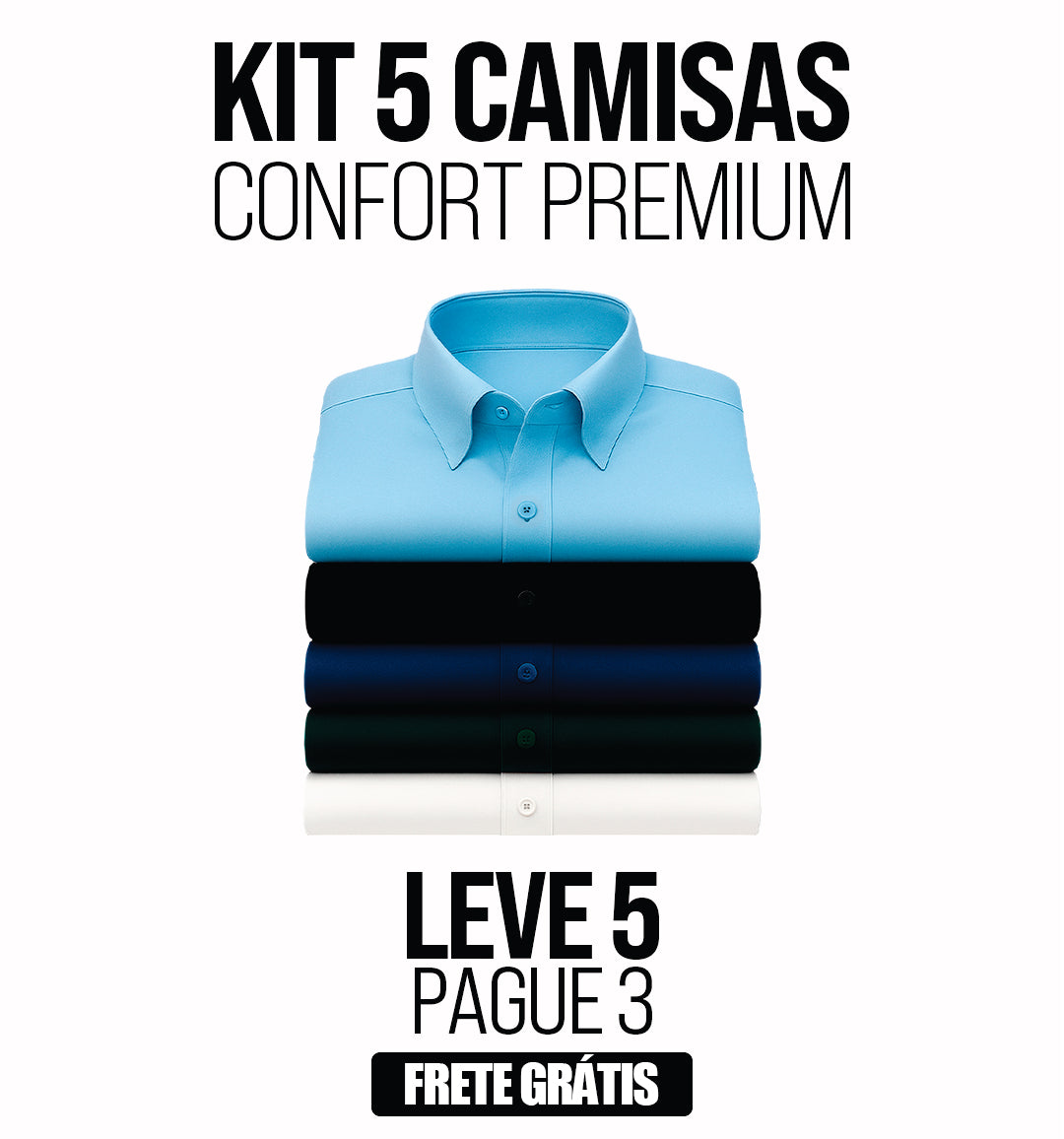 KIT PREMIUM - LEVE 5 E PAGUE 3 CAMISAS CONFORT PREMIUM + Frete Grátis - BLACK MAIS QUE BLACK